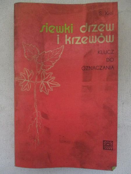 Król S. - Siewki drzew i krzewów