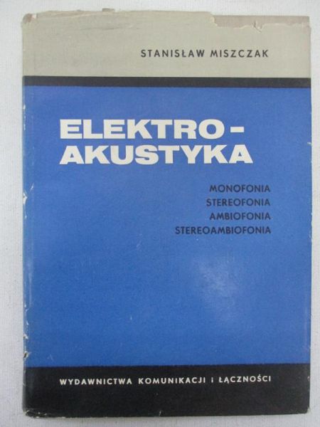 Miszczak Stanisław - Elektroakustyka: monofonia, stereofonia, ambiofonia, stereoambiofonia