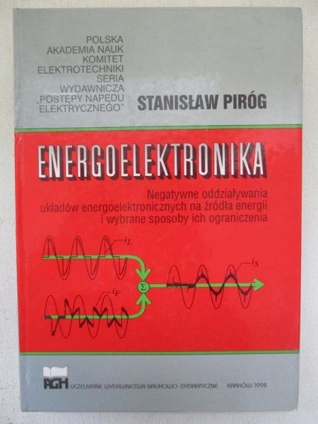 Energoelektronika: negatywne oddziaływania układów energoelektronicznych na źródła energii i wybrane sposoby ich ograniczenia