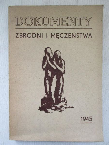 Borowicz   - Dokumenty zbrodni i męczeństwa, 1945 r.