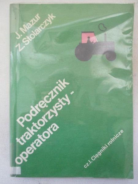Mazur J.(red.) - Podręcznik traktorzysty-operatora