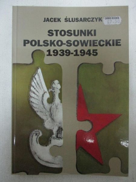Ślusarczyk Jacek  - Stosunki polsko-sowieckie 1939-1945