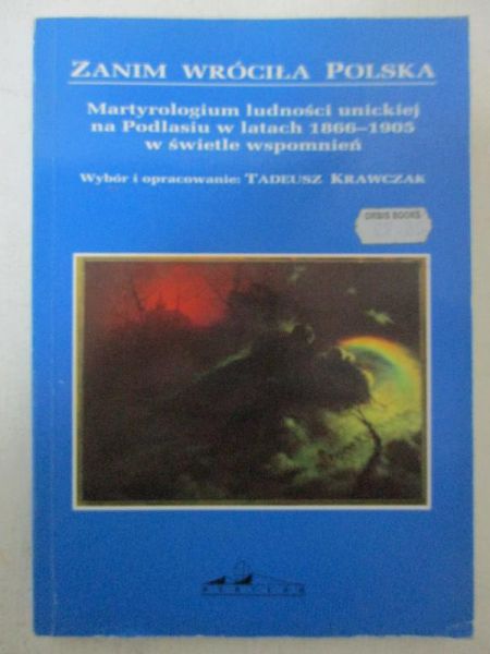 Krawczyk Tadeusz (opr.) - Zanim wróciła Polska