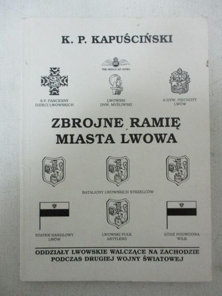 Kapuściński Kazimierz Piotr - Zbrojne ramię miasta Lwowa