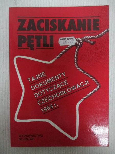 Zaciskanie pętli. Tajne dokumenty dotyczące Czechosłowacji 1968 r.