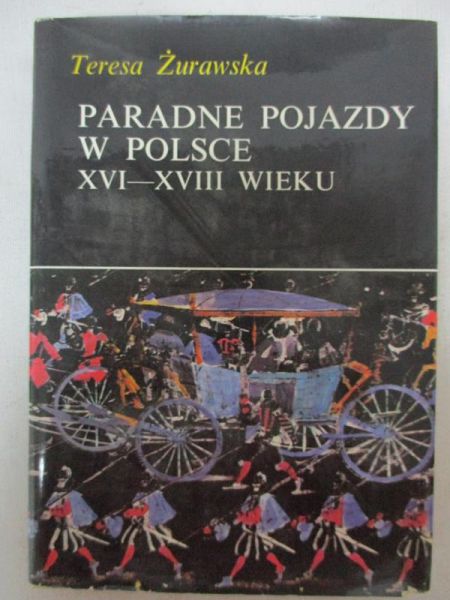 Paradne pojazdy w Polsce XVI-XVIII wieku