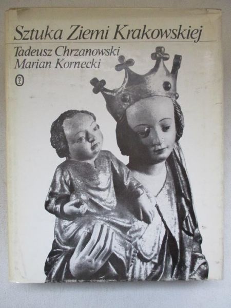 Chrzanowski Tadeusz  - Sztuka Ziemi Krakowskiej