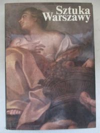 Karpowicz Mariusz (red.) - Sztuka Warszawy