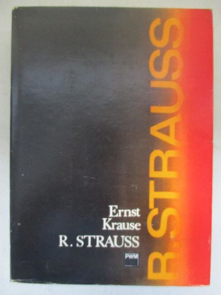 Krause Ernest - Ryszard Strauss. Człowiek i dzieło