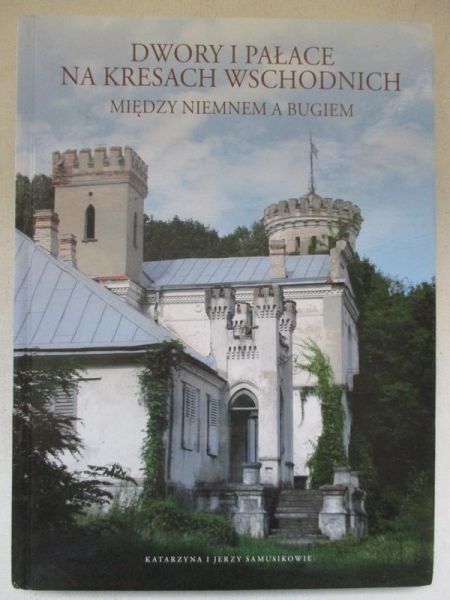 Samusik Jerzy - Dwory i pałace na Kresach Wschodnich