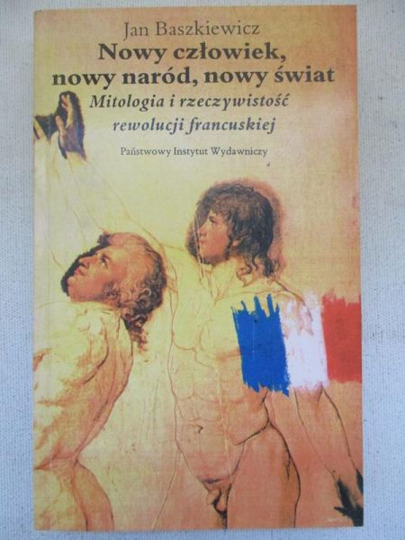 Baszkiewicz Jan - Nowy człowiek, nowy naród, nowy świat