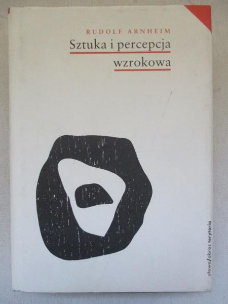 Arnheim Rudolf - Sztuka i percepcja wzrokowa