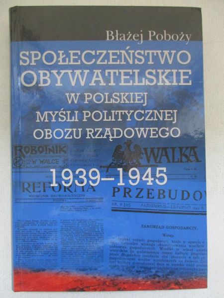 Społeczeństwo obywatelskie w polskiej myśli politycznej obozu rządowego 1939-1945