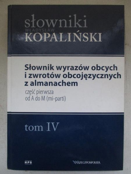 Słownik wyrazów obcych i zwrotów obcojęzycznych z almanachem, tom IV