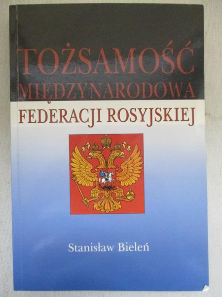 Bieleń Stanisław - Tożsamość miedzynarodowa Federacji Rosyjskiej