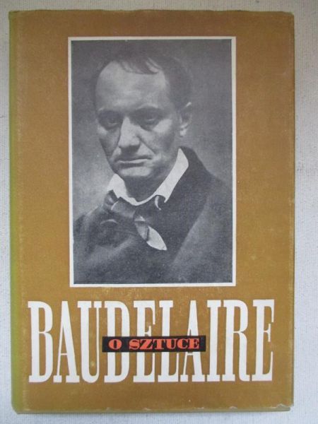 Baudelaire Charles - O sztuce. Szkice krytyczne