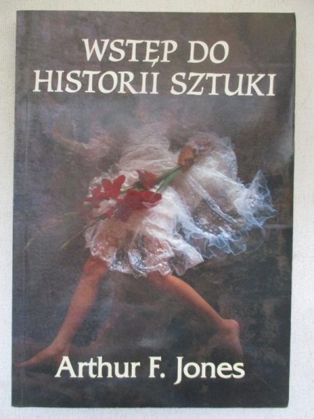 Jones Arthur - Wstęp do historii sztuki