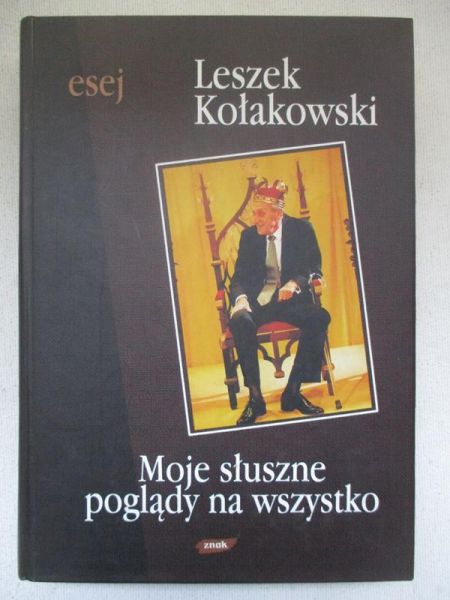 Kołakowski Leszek - Moje słuszne poglądy na wszystko