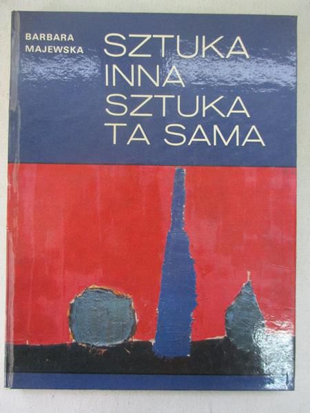 Majewska Barbara - Sztuka inna. Sztuka ta sama
