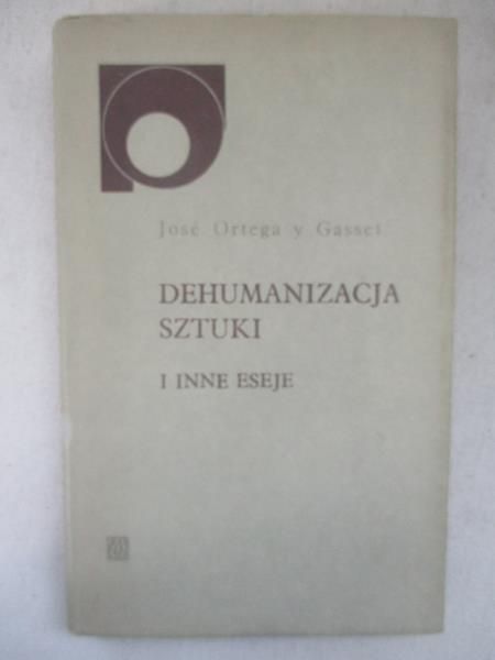 Dehumanizacja sztuki i inne eseje