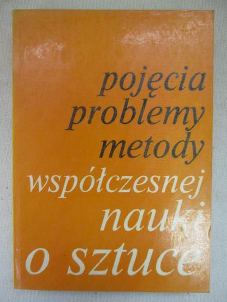 Pojęcia, problemy, metody współczesnej nauki o sztuce