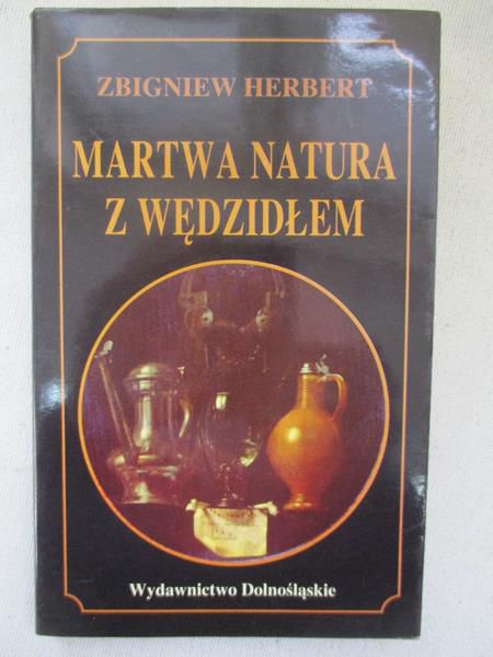 Herbert Zbigniew - Martwa natura z wędzidłem