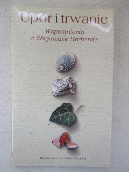 Upór i trwanie. Wspomnienia o Zbigniewie Herbercie
