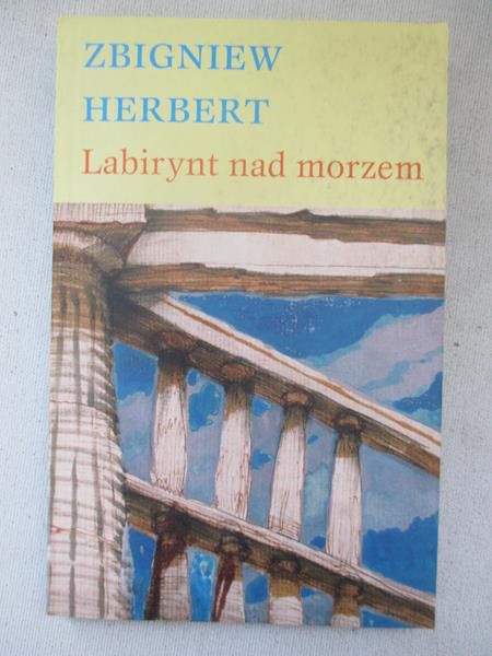 Herbert Zbigniew - Labirynt nad morzem