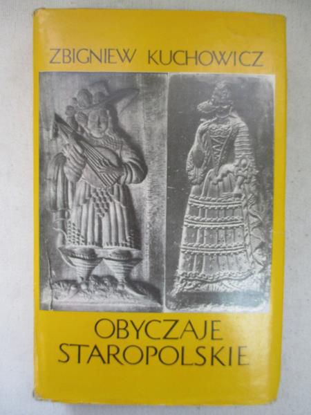 Kuchowicz Zbigniew - Obyczaje staropolskie