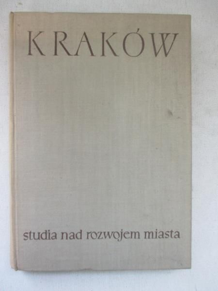 Kraków. Studia nad rozwojem miasta