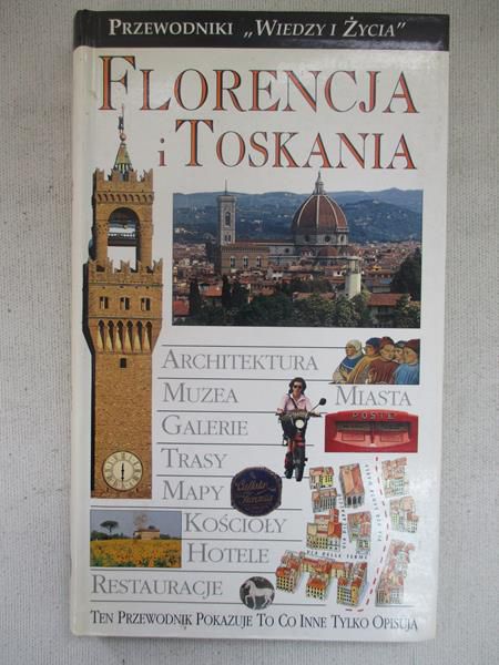 Florencja i Toskania. Przewodniki Wiedzy i Życia