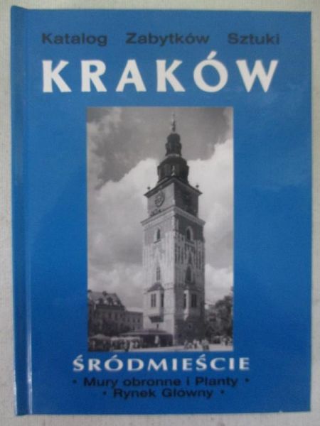 Kraków. Katalog zabytków sztuki w Polsce. Śródmieście