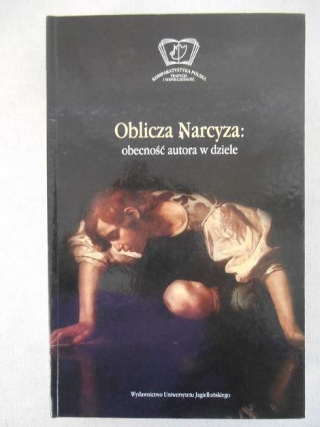 Korytowska-Cieśla Maria (red.) - Oblicza Narcyza: obecność autora w dziele
