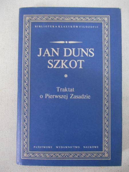 Duns Szkot Jan - Traktat o Pierwszej Zasadzie