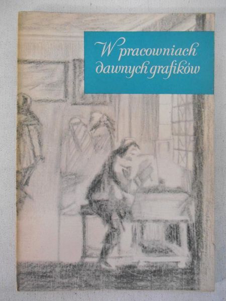 Białostocki Jan - W pracowniach dawnych grafików
