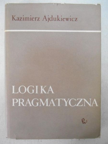 Ajdukiewicz Kazimierz - Logika pragmatyczna