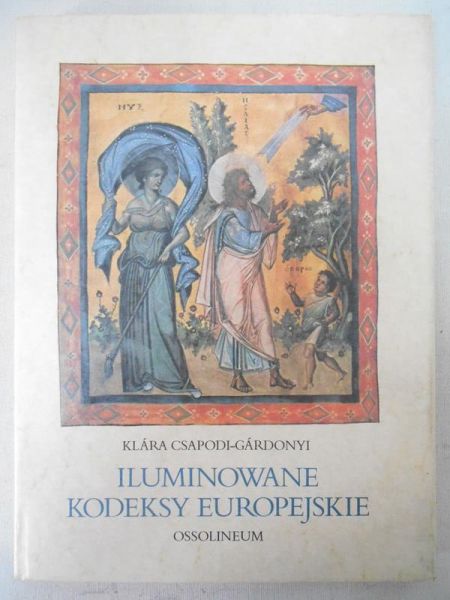 Csapodi-Gardonyi Klara - Iluminowane kodeksy europejskie