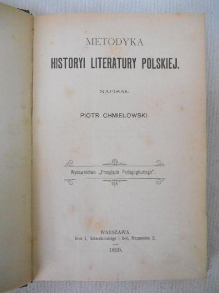 Chmielowski Piotr - Metodyka historyi literatury polskiej, 1899 r.