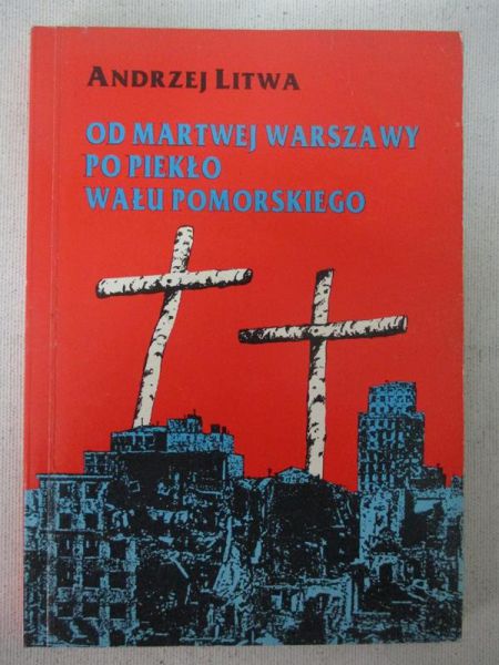 Od martwej Warszawy po piekło Wału Pomorskiego