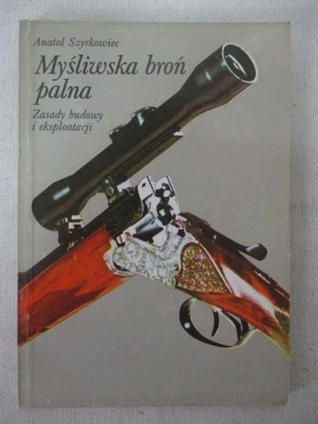 Szyrkowiec Anatol - Myśliwska broń palna