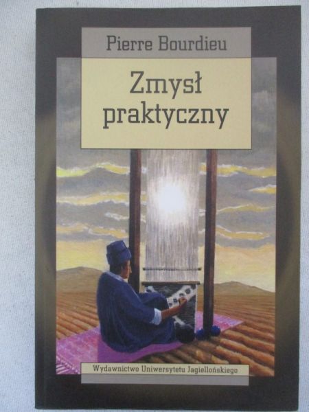 Bourdieu Pierre - Zmysł praktyczny