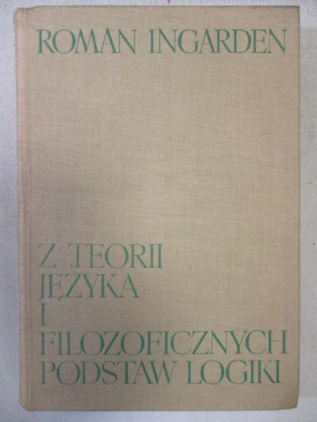 Ingarden Roman - Z teorii języka i filozoficznych podstaw logiki