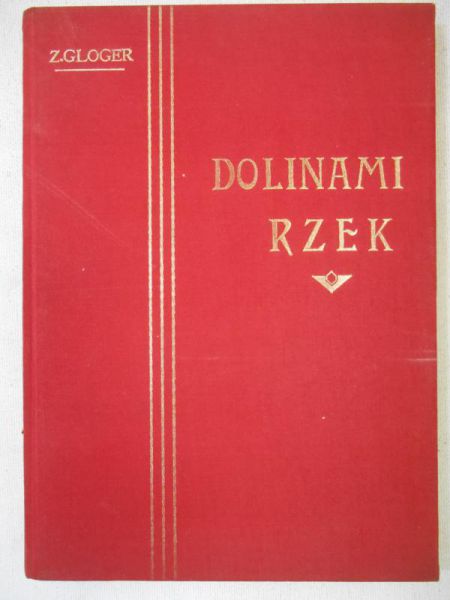Gloger Z. - Dolinami rzek, reprint z 1903 r.
