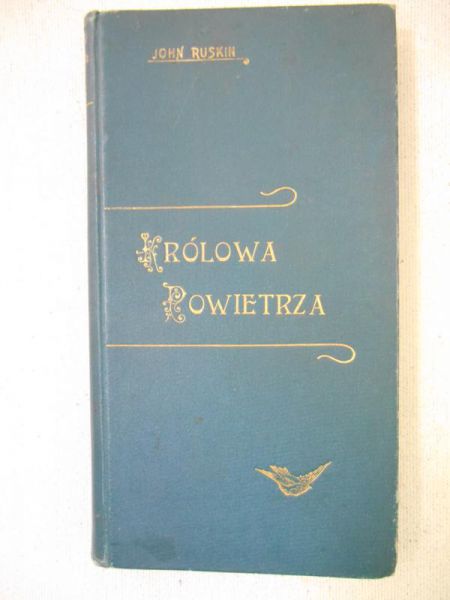 Ruskin John - Królowa Powietrza, 1901 r.