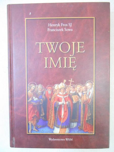 Fros Henryk - Twoje imię. Przewodnik onomastyczno-hagiograficzny
