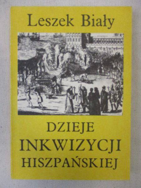 Biały Leszek - Dzieje inkwizycji hiszpańskiej