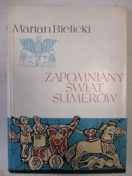 Bielecki Marian - Zapomniany świat Sumerów