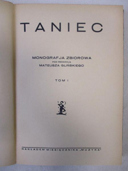 Gliński Mateusz (red.)  - Taniec. Monografia zbiorowa. T. I, 1930 r.