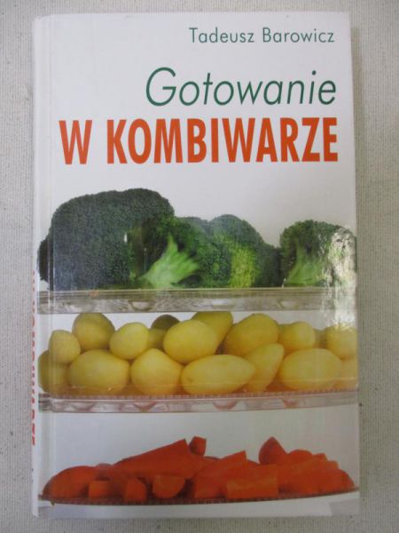 Barowicz Tadeusz - Gotowanie w kombiwarze