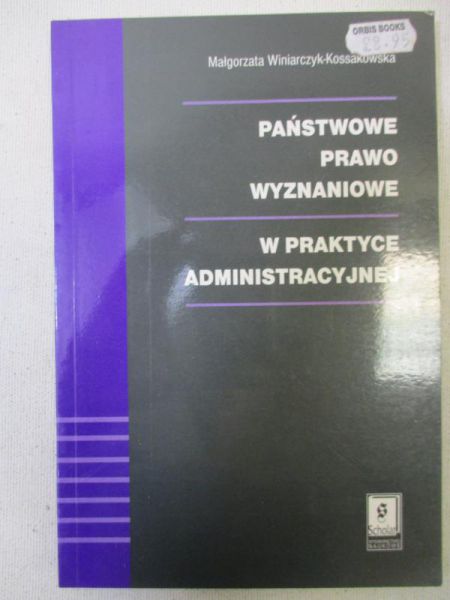 Państwowe prawo wyznaniowe w praktyce administracyjnej